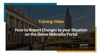iServe Nebraska: How to Report Changes to your Situation