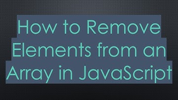 How to Remove Elements from an Array in JavaScript