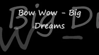 Bow Wow - Big Dreams Bow Wow - Big Dreams