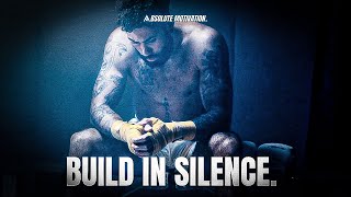 WHEN YOU BUILD IN SILENCE…PEOPLE DON’T KNOW WHAT TO ATTACK. - Motivational Speech Compilation