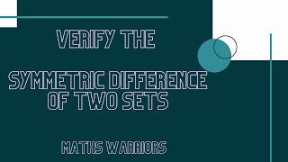 What is the Symmetric Difference of Two Sets , Verify the Symmetric Difference of Sets
