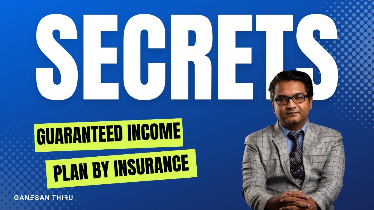 Secrets - Why Guaranteed income plan by Insurance ?