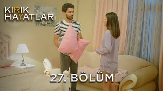 Kırık Hayatlar 27. Bölüm
