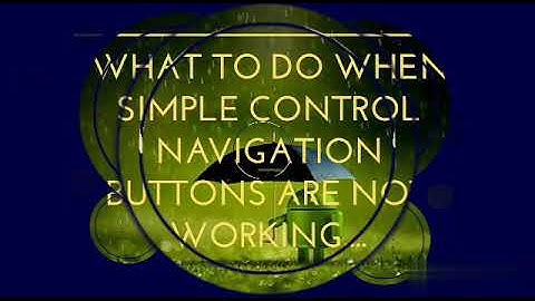 What to do when simple control navigation buttons are not working....