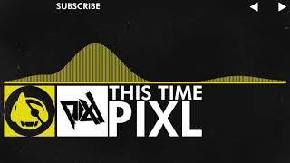 [Electro] - PIXL - This Time