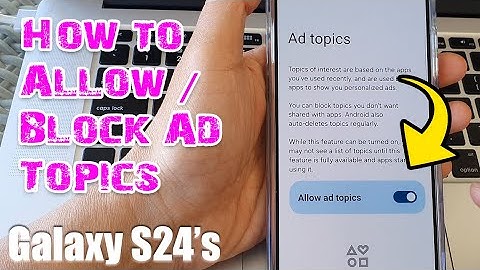 Galaxy S24/S24+/Ultra: How to Allow/Block Ad Topics
