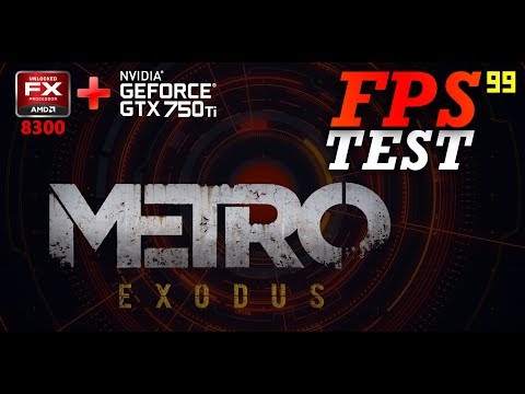 Metro Exodus  + GTX 750TI 2GB  1080p 900p 720p Fps Test