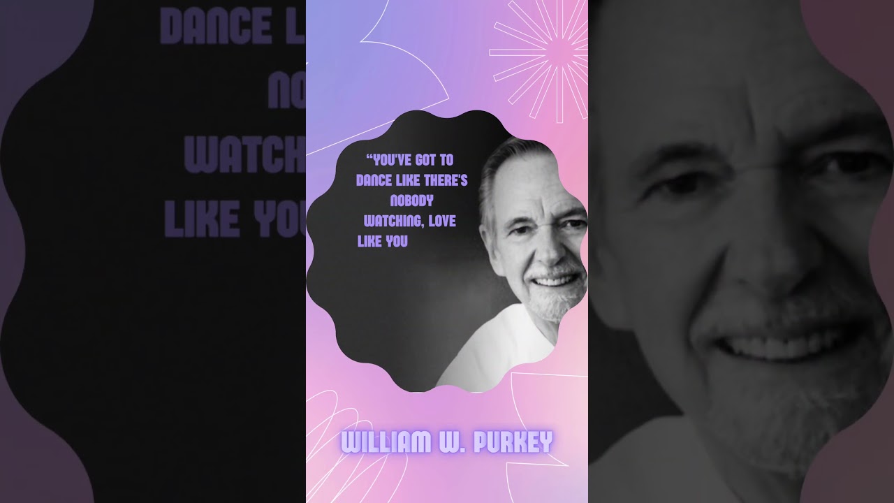 "Living Life to the Fullest | William W. Purkey's Joyful Wisdom | quoteguy91"