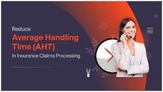 Reduce Average Handling Time (AHT) in Insurance Claims Processing 📞