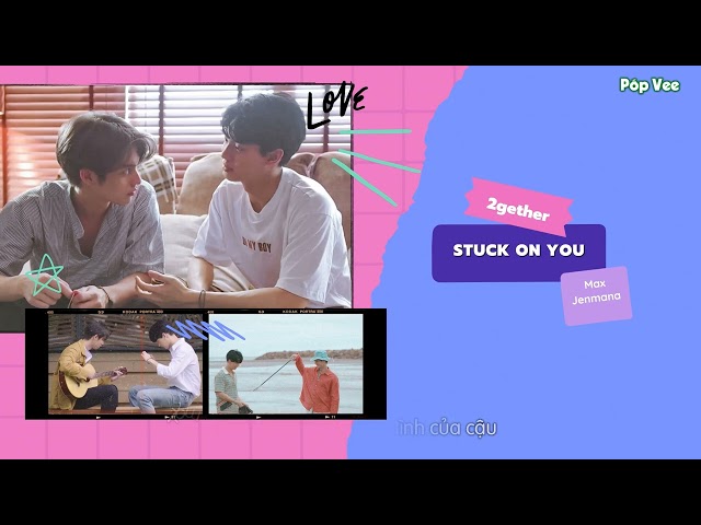 [VIETSUB] Stuck On You (Opening Song 2gether The Series) - Max Jenmana class=