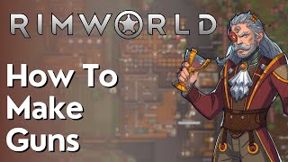 How To Make / Craft Guns In Rimworld