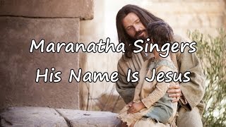 Miniatura de vídeo de "Maranatha Singers - His Name Is Jesus [with lyrics]"