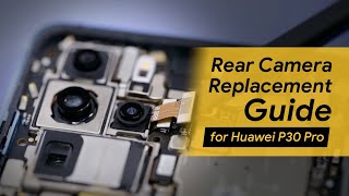 Rear Camera Replacement Guide for Huawei P30 Pro