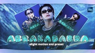 'ABRAKADABRA' TIKTOK STYLE TREND LIKE AE ON ALIGHT MOTION || ( xml, alight link )