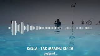 KEYLA - TAK MAMPU SETIA