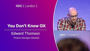 You Don’t Know Git - Edward Thomson - NDC London 2025