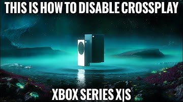This Is How To Disable Crossplay On Xbox Series X|S