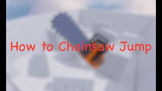 How to do a Chainsaw Jump
