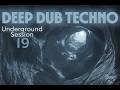 Underground Dub Techno  | Deep Atmospheric Techno &amp; Hypnotic Rhythms | Session 19