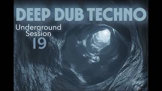 Underground Dub Techno  | Deep Atmospheric Techno &amp; Hypnotic Rhythms | Session 19