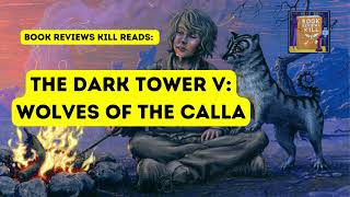 Wolves Of The Calla Book Review, Summary, & Discussion - The Dark Tower Book 5
