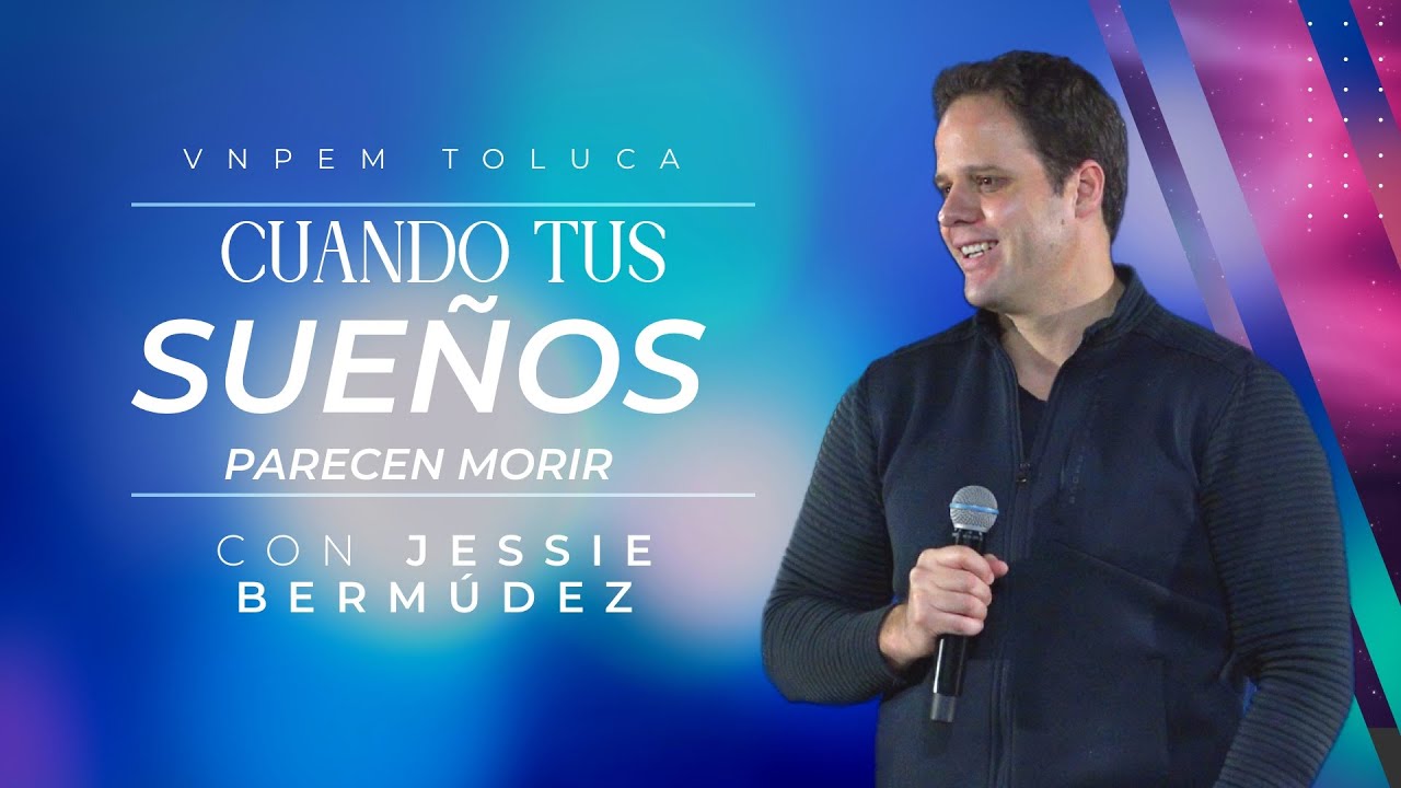 Cuando tus sueños parecen morir | Jessie Bermúdez | VNPEM toluca