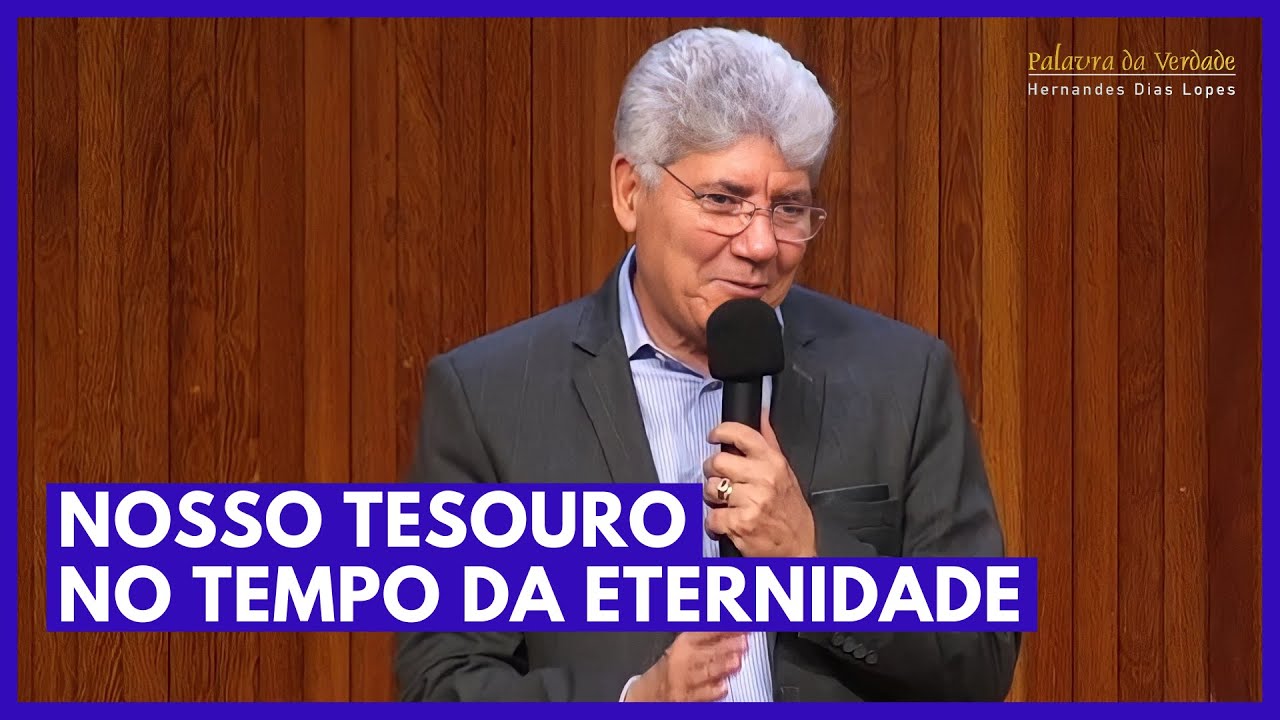 NOSSO TESOURO NO TEMPO DA ETERNIDADE - Hernandes Dias Lopes