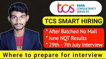 Tcs NQT Smart Hiring Interview Update | Tentative Schedule | June 29th to 7th July | Watch Now