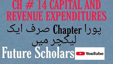 Ch # 14 CAPITAL AND REVENUE EXPENDITURES. Lecture No. 1. I.com| B.com| BBA| ADC|.