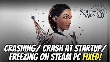 Fix South Of Midnight Crashing On Steam PC | Crashes at Startup Error