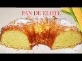 PAN DE ELOTE- PASTEL DE ELOTE 🌽