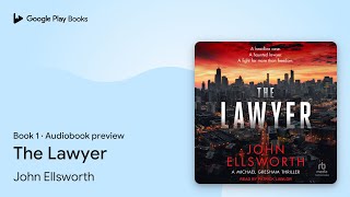 The Lawyer Book 1 by John Ellsworth · Audiobook preview