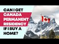 Can i get canadian residency if i buy a house in canada  canada moves you