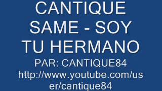 Vignette de la vidéo "CANTIQUE SAME - SOY TU HERMANO"