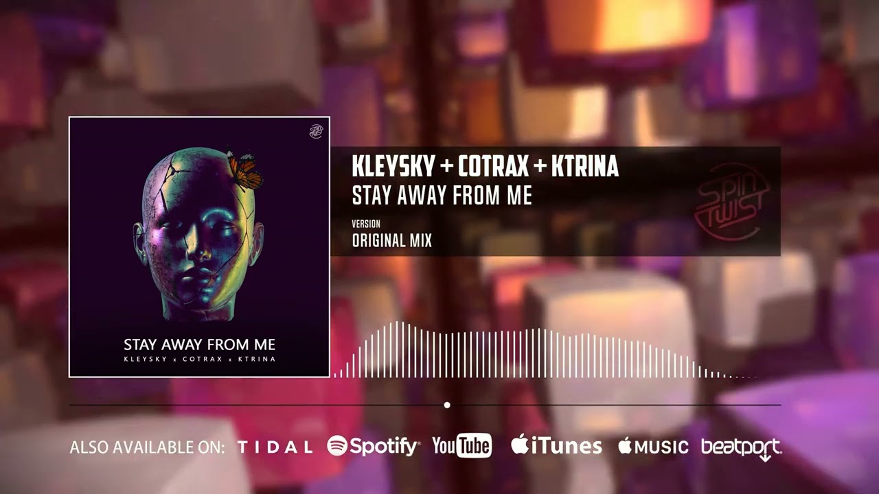 Watch Kleysky, Cotrax, Ktrina - Stay Away From Me on YouTube