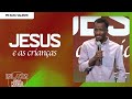 "Jesus e as crianças", com Pr. Rafa Valente | Celebração Terça-Feira Manhã 23/08/2022