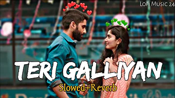 Teri Galliyan 💙 | Slowed And Reverb 🎶 |  #lofisongs #reverb #lofi #love