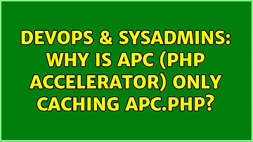 DevOps & SysAdmins: Why is APC (PHP Accelerator) Only caching apc.php?