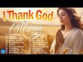 I thank god  hillsong worship christian worship songs 2024  best praise and worship songs