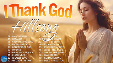 I Thank God - Hillsong Worship Christian Worship Songs 2024 ✝ Best Praise And Worship Songs