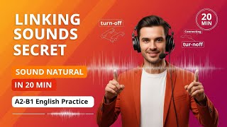 Master English Sound Linking in 20 Minutes | Speak Like a Native | A2-B1 Guide