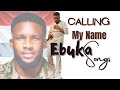 Ebuka Songs - Calling My Name Lyrics