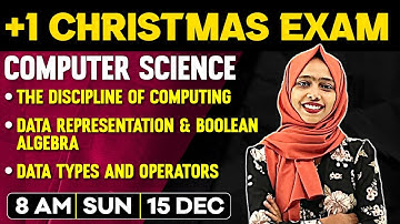 +1CS Christmas Exam | The Discipline ,Data Representation, Data Types And Operators | Full Chapters