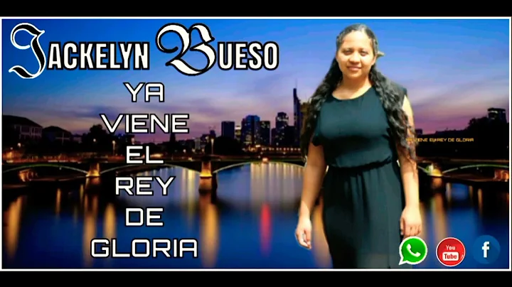 Jackelyn Bueso // Ya Viene El Rey De Gloria // Vol...