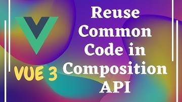 117. Reuse Common functionality code using hooks in the composition API - Vue js 3 | Vue 3.