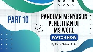 PANDUAN MENYUSUN TUGAS AKHIR/SKRIPSI/PROYEK AKHIR (BASIC PENGGUNAAN MS WORD)| PART 10