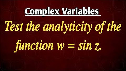 Complex Variables: Test the Analyticity of the complex function w=sin(z)
