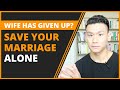 How to Save My Marriage Alone When Wife Has Lost Hope (Master These PIVOTAL Paradigms)