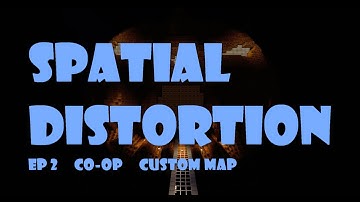 Spatial Distortion CO OP Ep 2   Mincraft Custom Map