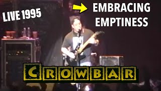 Crowbar - Embracing Emptiness (Live 1995)